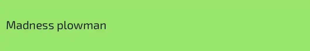 Madness plowman